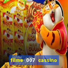 filme 007 cassino royale completo dublado youtube